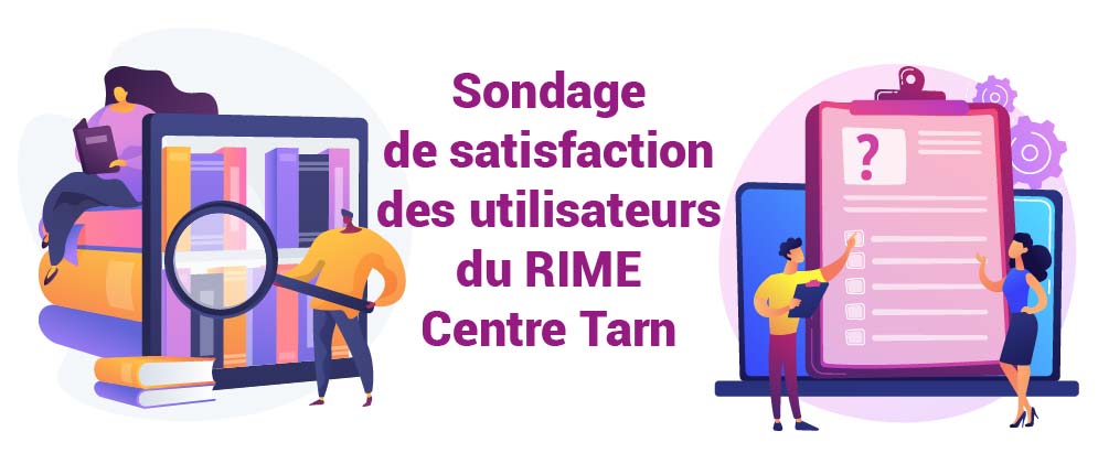 Illustration : deux personnages devant un grand tableau de sondage et deux autres devant une pile de livres. Texte : Sondage de satisfaction des utilisateurs du RIME Centre Tarn.
